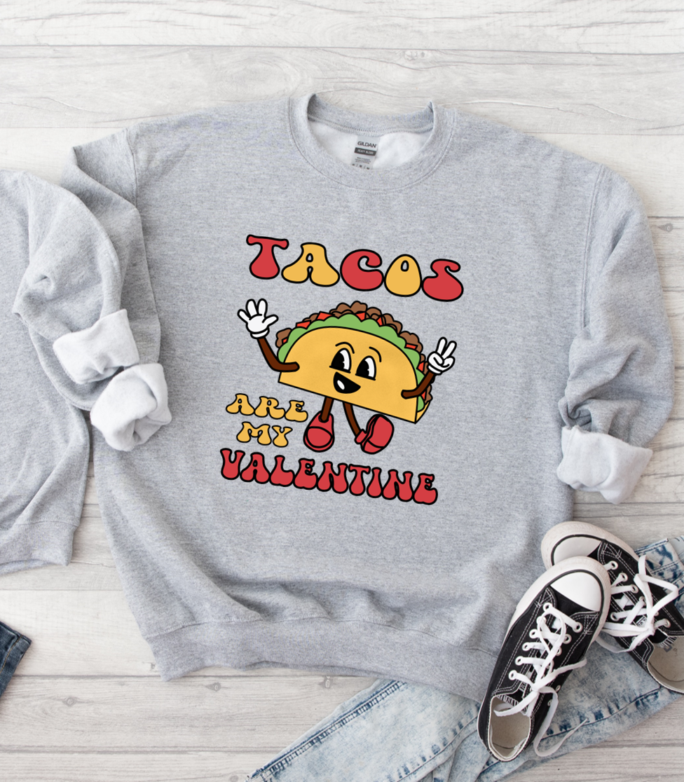 Tacos Are My Valentine T-Shirt/Sweatshirt
