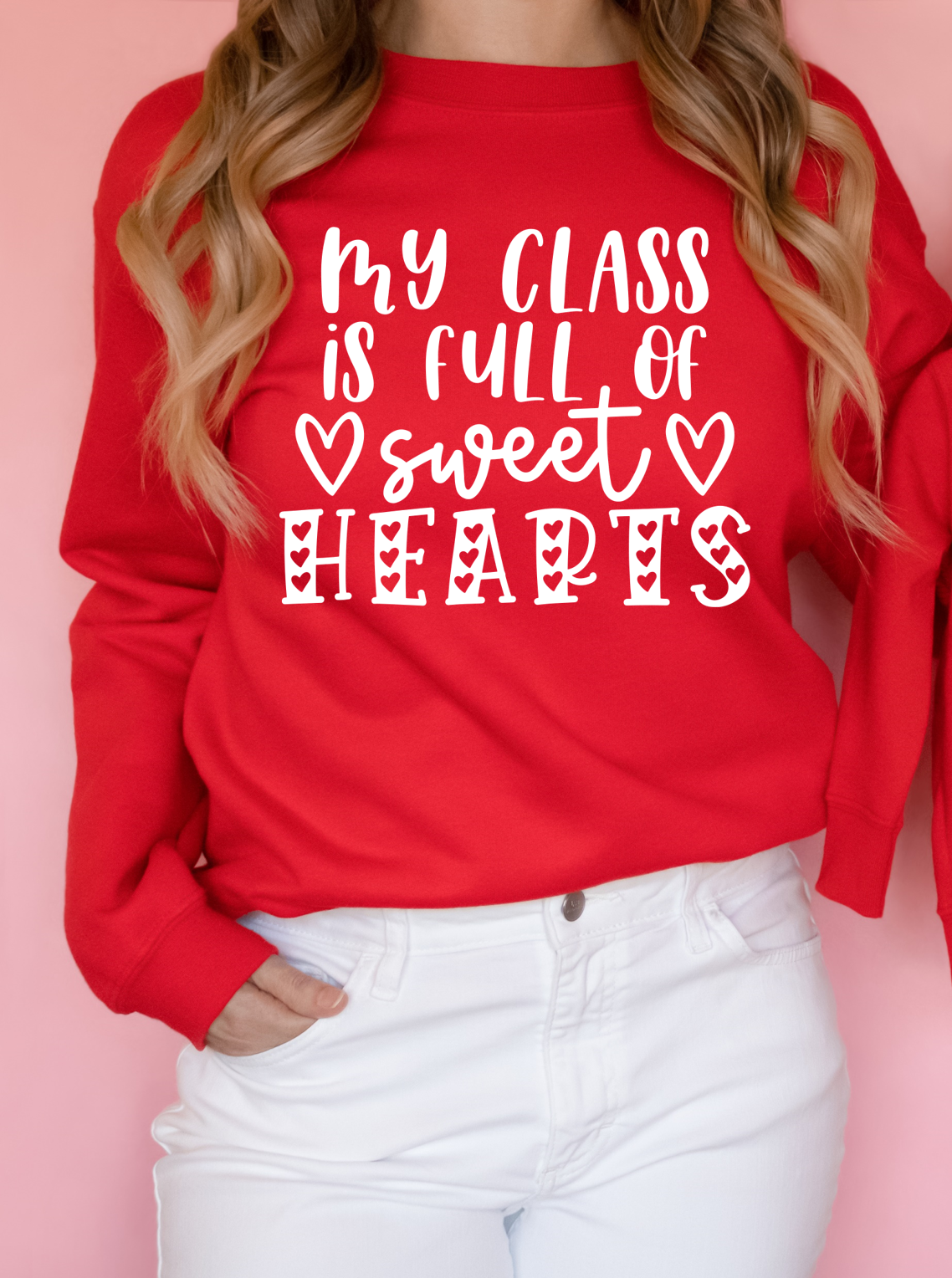 My Class Is Full of Sweethearts T-Shirt/Sweatshirt